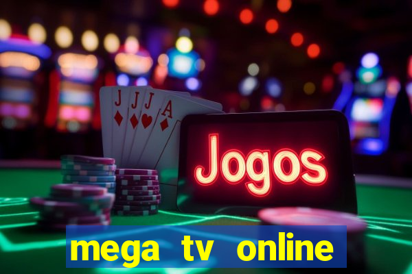 mega tv online gratis futebol ao vivo